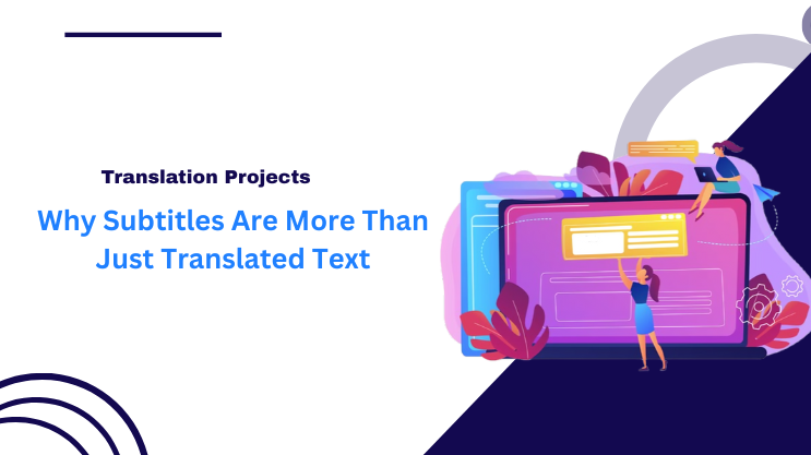 Why Subtitles Are More Than Just Translated Text
