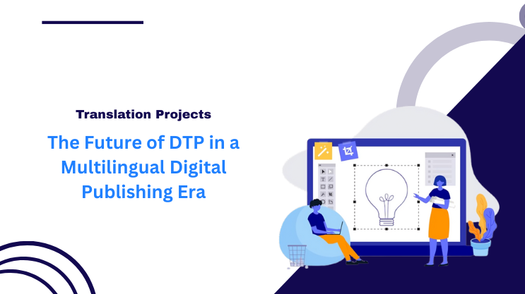 The Future of DTP in a Multilingual Digital Publishing Era