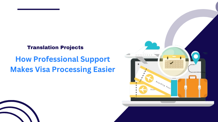 How Professional Support Makes Visa Processing Easier
