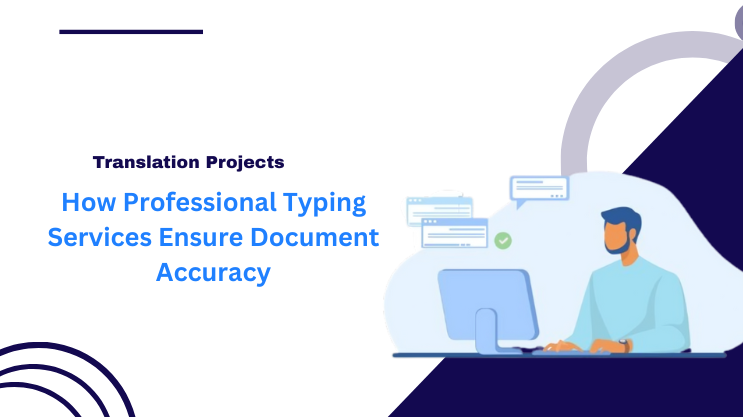 How Professional Typing Services Ensure Document Accuracy
