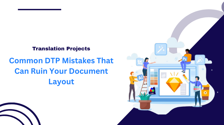 Common DTP Mistakes That Can Ruin Your Document Layout