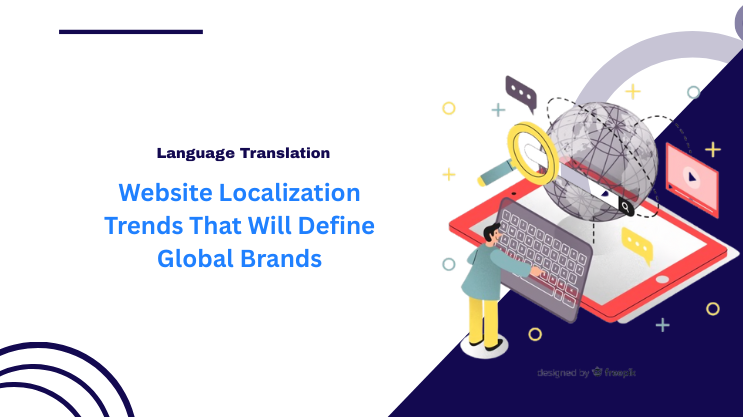 Website Localization Trends That Will Define Global Brands