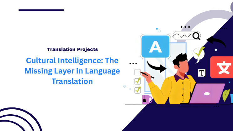 Cultural Intelligence: The Missing Layer in Language Translation