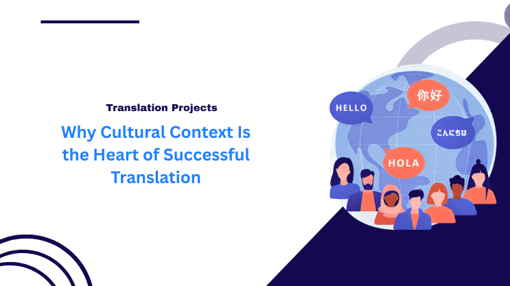 Why Cultural Context Is the Heart of Successful Translation