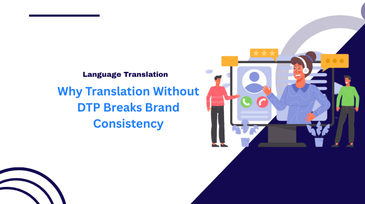 Why Translation Without DTP Breaks Brand Consistency