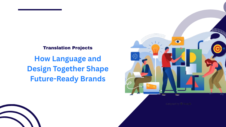 How Language and Design Together Shape Future-Ready Brands