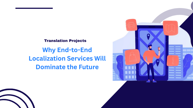 Why End-to-End Localization Services Will Dominate the Future