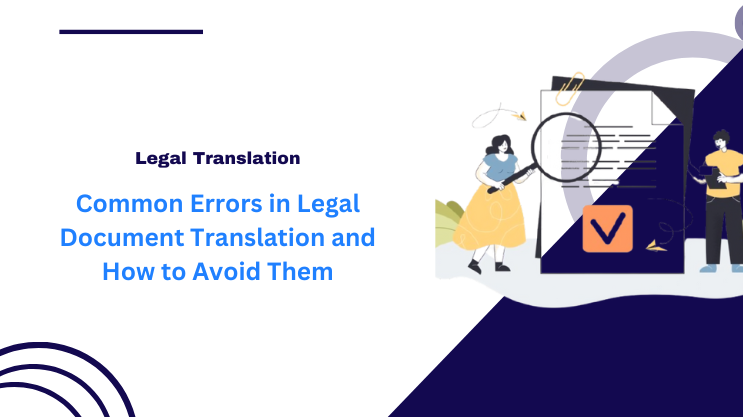 Common Errors in Legal Document Translation and How to Avoid Them