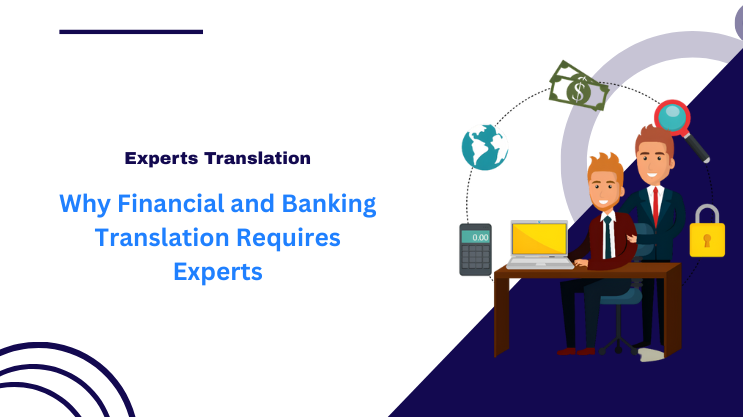 Why Financial and Banking Translation Requires Experts