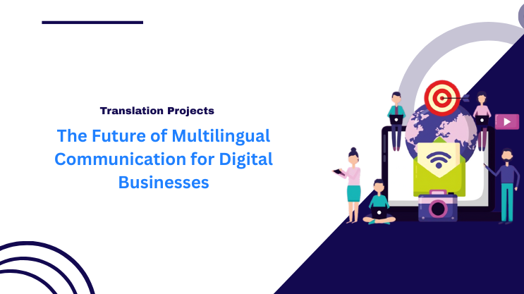 The Future of Multilingual Communication for Digital Businesses