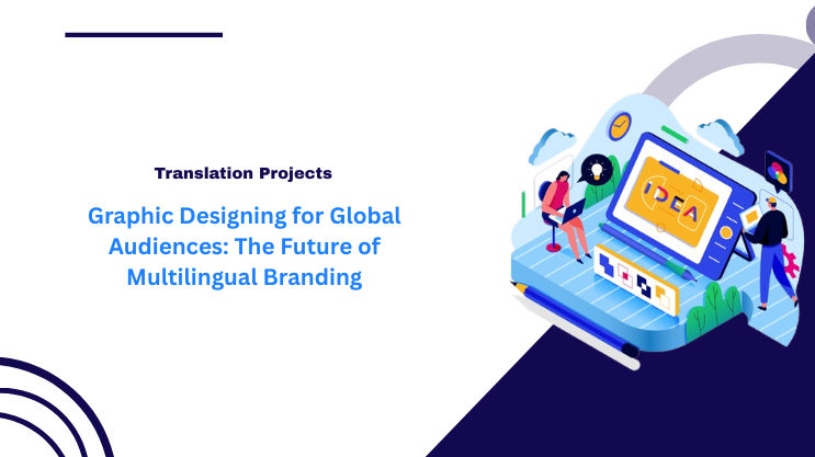 Graphic Designing for Global Audiences: The Future of Multilingual Branding