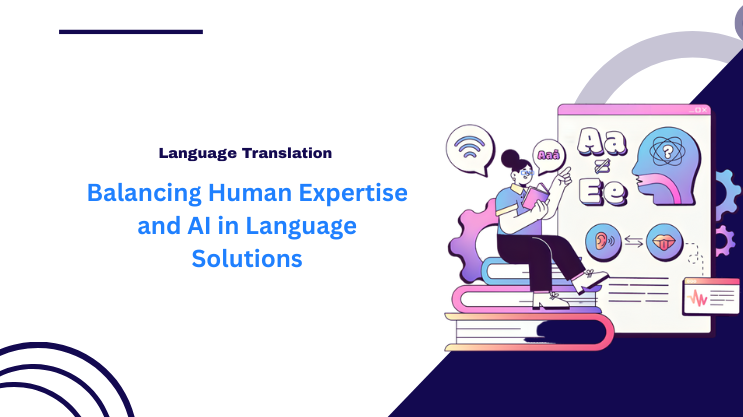 Balancing Human Expertise and AI in Language Solutions