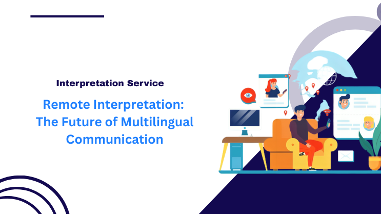 Remote Interpretation: The Future of Multilingual Communication