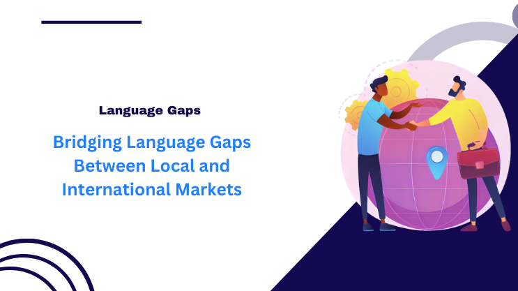 Bridging Language Gaps Between Local and International Markets
