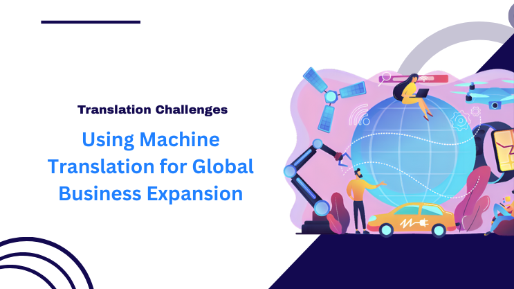 Using Machine Translation for Global Business Expansion