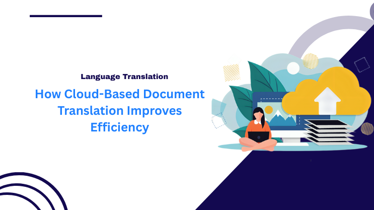 How Cloud-Based Document Translation Improves Efficiency
