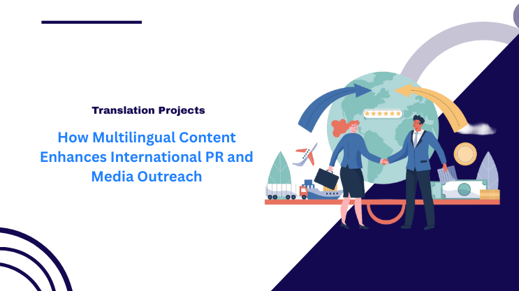 How Multilingual Content Enhances International PR and Media Outreach