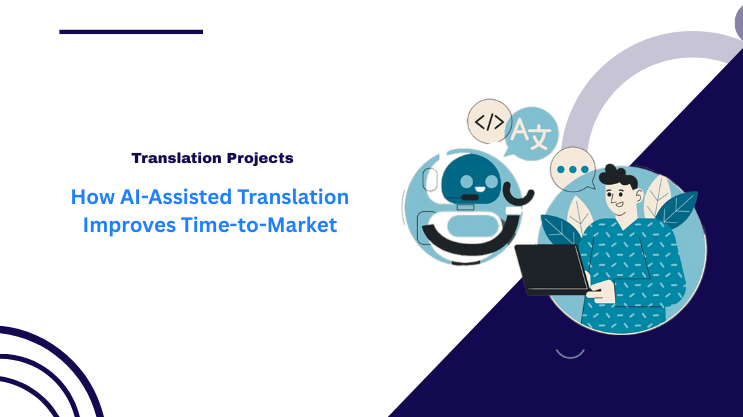 How AI Assisted Translation Improves Time to Market