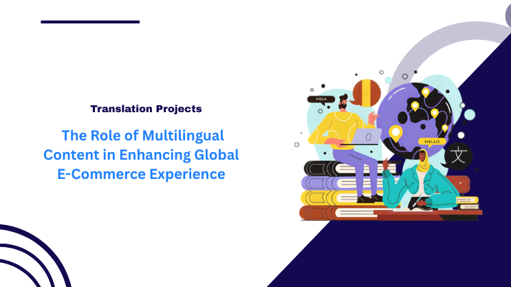 The Role of Multilingual Content in Enhancing Global E-Commerce Experience