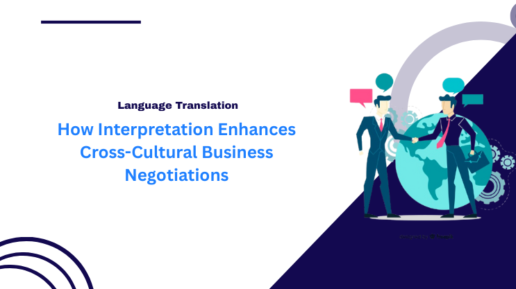 How Interpretation Enhances Cross-Cultural Business Negotiations