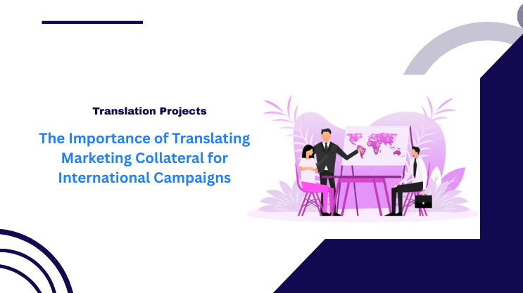 The Importance of Translating Marketing Collateral for International Campaigns