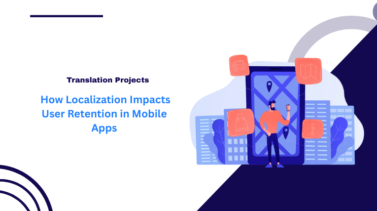 How Localization Impacts User Retention in Mobile Apps