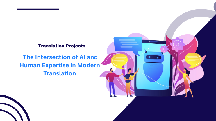 The Intersection of AI and Human Expertise in Modern Translation