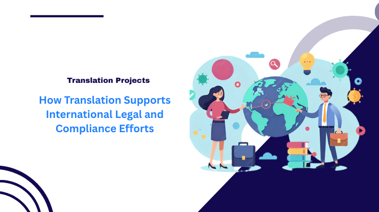 How Translation Supports International Legal and Compliance Efforts