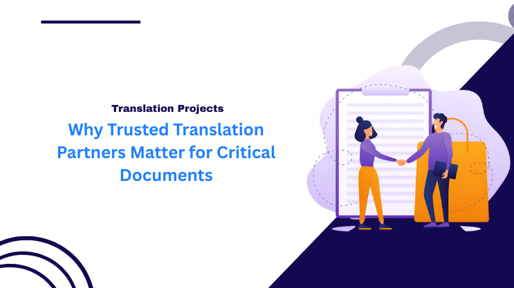 Why Trusted Translation Partners Matter for Critical Documents