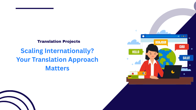 Scaling Internationally? Your Translation Approach Matters