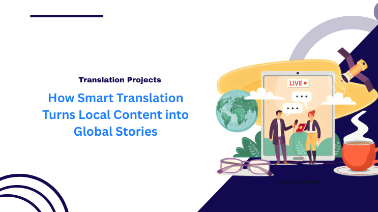 How Smart Translation Turns Local Content into Global Stories