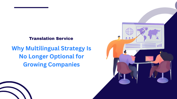 Why Multilingual Strategy Is No Longer Optional for Growing Companies