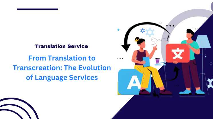 From Translation to Transcreation: The Evolution of Language Services