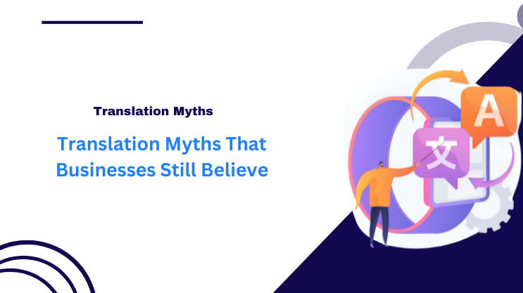 Translation Myths That Businesses Still Believe