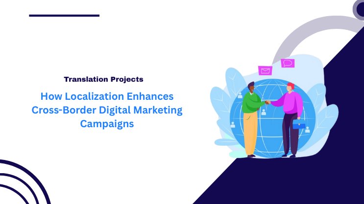 How Localization Enhances Cross-Border Digital Marketing Campaigns