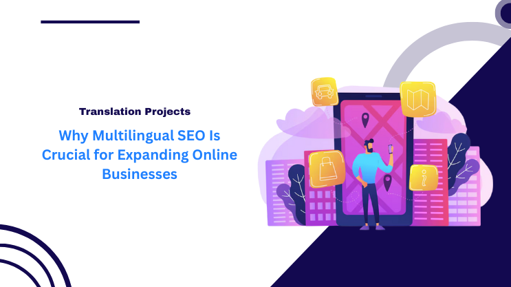 Why Multilingual SEO Is Crucial for Expanding Online Businesses
