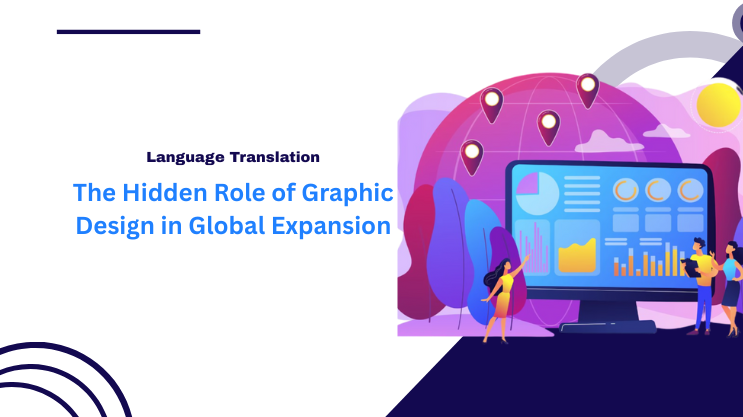 The Hidden Role of Graphic Design in Global Expansion