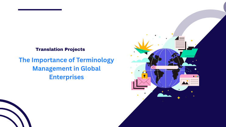The Importance of Terminology Management in Global Enterprises