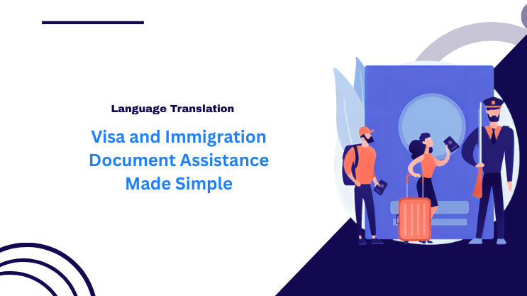 Visa and Immigration Document Assistance Made Simple