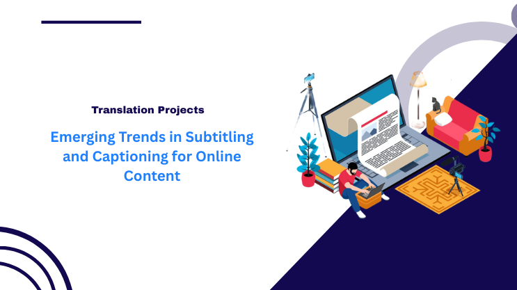 Emerging Trends in Subtitling and Captioning for Online Content