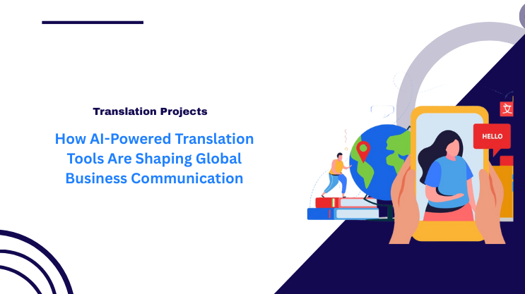 How AI-Powered Translation Tools Are Shaping Global Business Communication