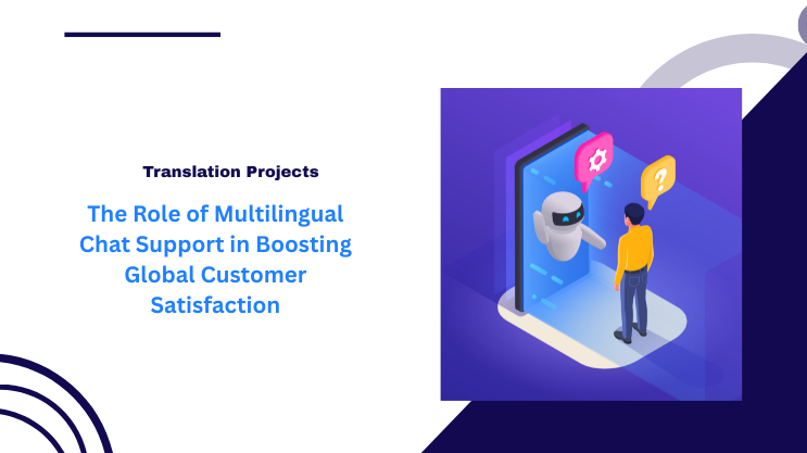 The Role of Multilingual Chat Support in Boosting Global Customer Satisfaction