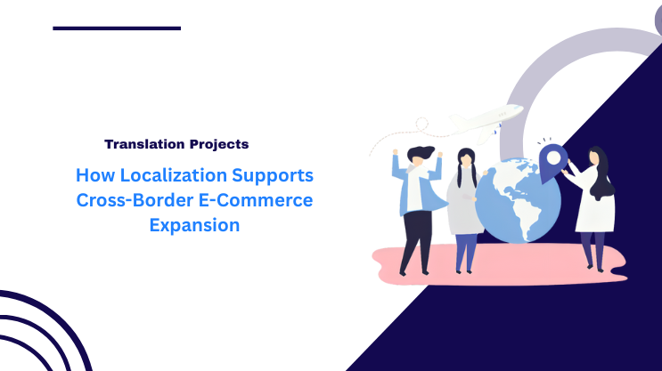 How Localization Supports Cross-Border E-Commerce Expansion