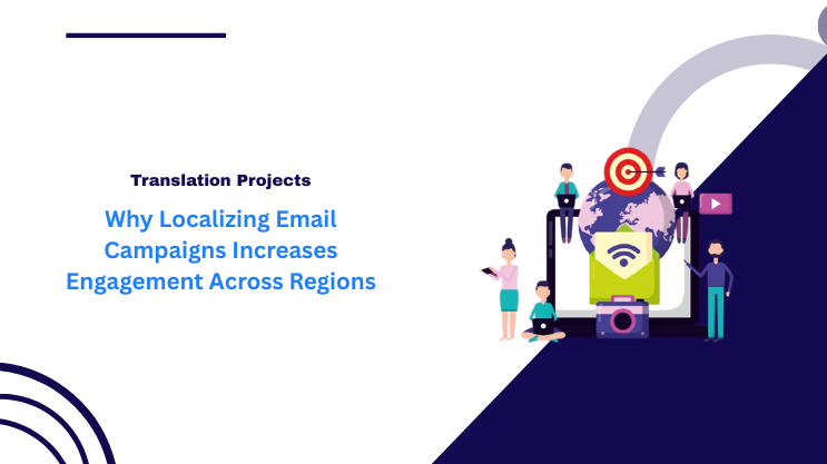 Why Localizing Email Campaigns Increases Engagement Across Regions