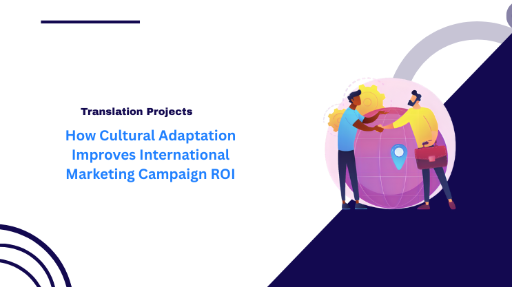 How Cultural Adaptation Improves International Marketing Campaign ROI