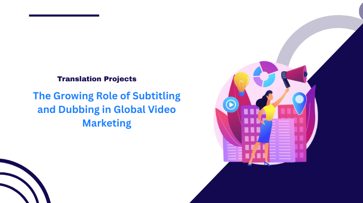The Growing Role of Subtitling and Dubbing in Global Video Marketing