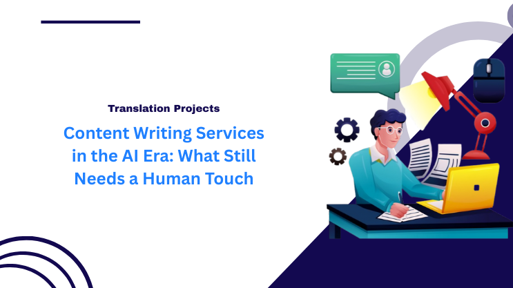 Content Writing Services in the AI Era: What Still Needs a Human Touch