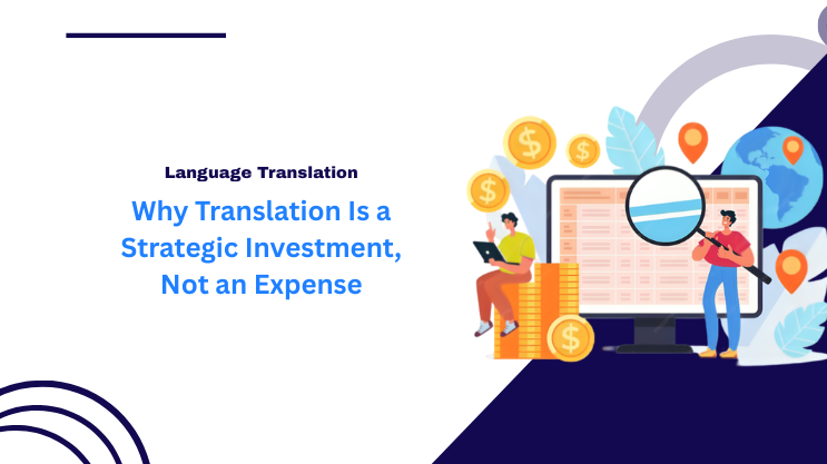 Why Translation Is a Strategic Investment, Not an Expense