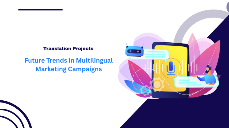 Future Trends in Multilingual Marketing Campaigns