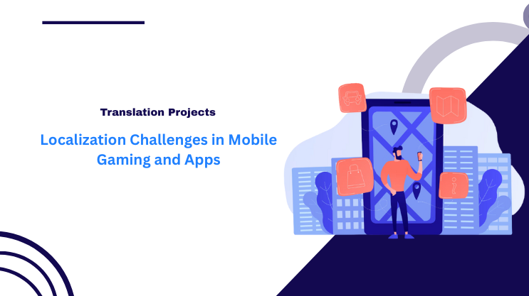 Localization Challenges in Mobile Gaming and Apps